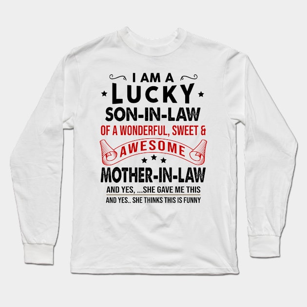 I Am A Lucky Son In Law Of A Wonderful Sweet And Awesome Mother In Law Long Sleeve T-Shirt by celestewilliey